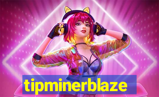 tipminerblaze