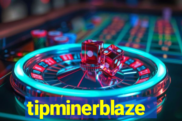 tipminerblaze