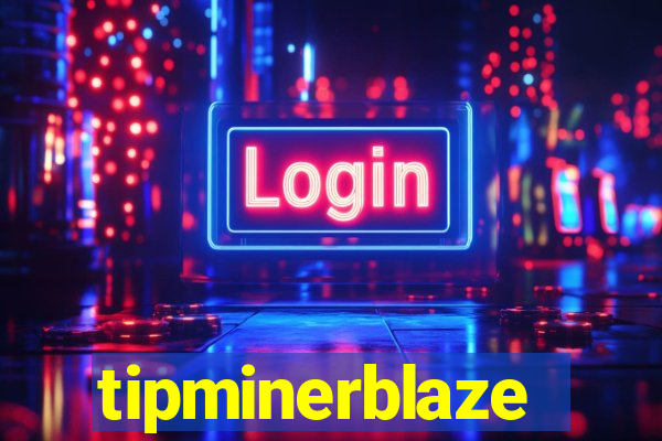 tipminerblaze