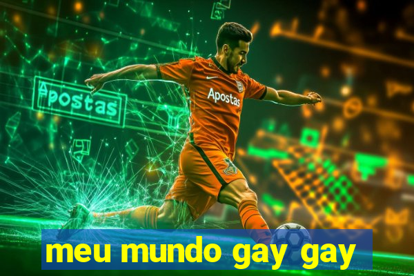 meu mundo gay gay