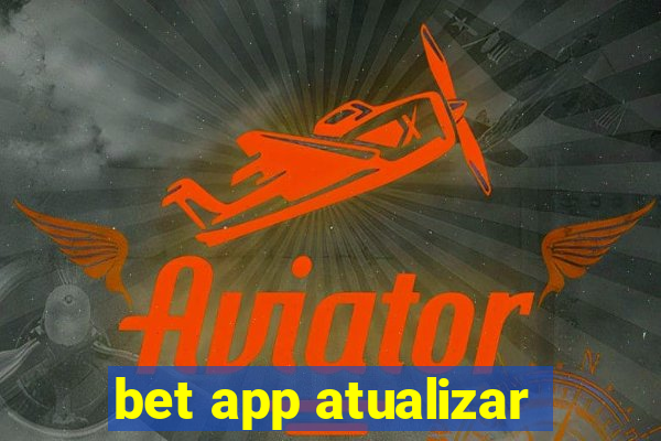 bet app atualizar