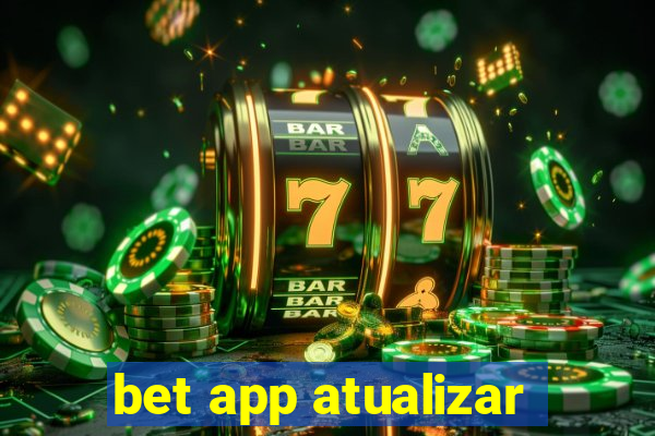 bet app atualizar