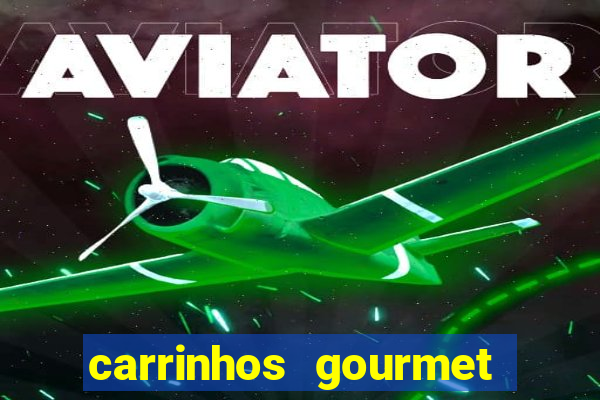 carrinhos gourmet para festas