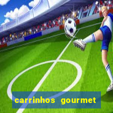 carrinhos gourmet para festas