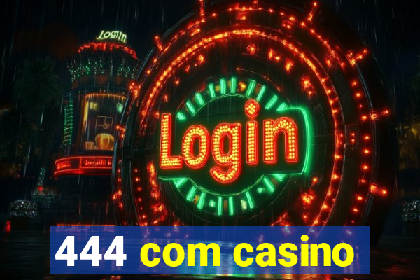 444 com casino