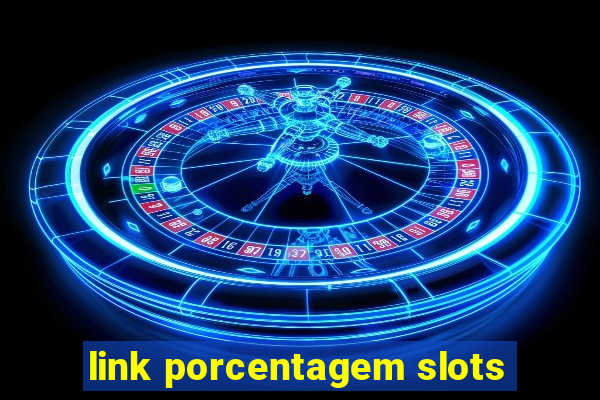 link porcentagem slots