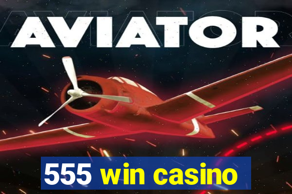 555 win casino