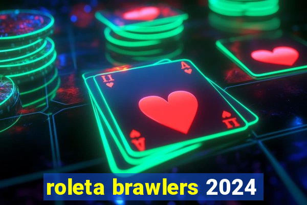 roleta brawlers 2024