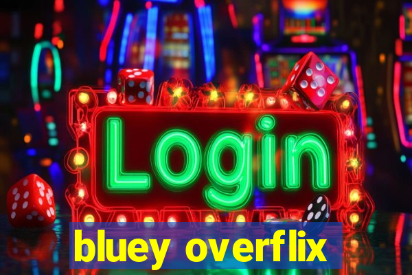 bluey overflix