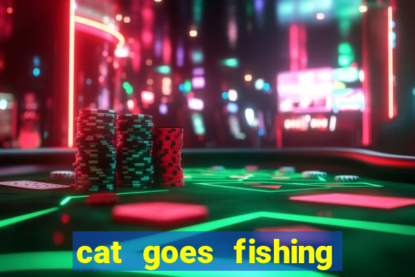 cat goes fishing free download