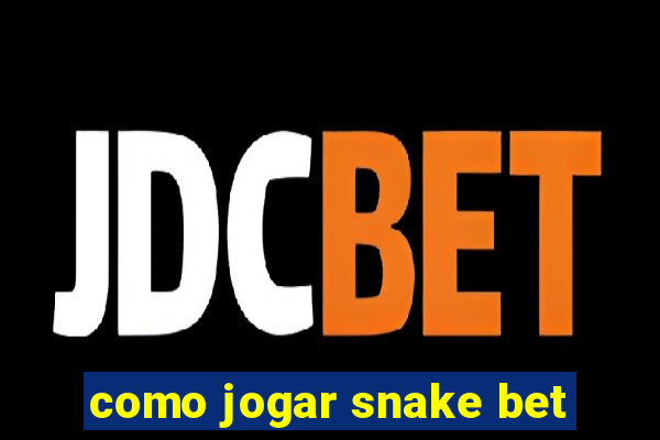 como jogar snake bet