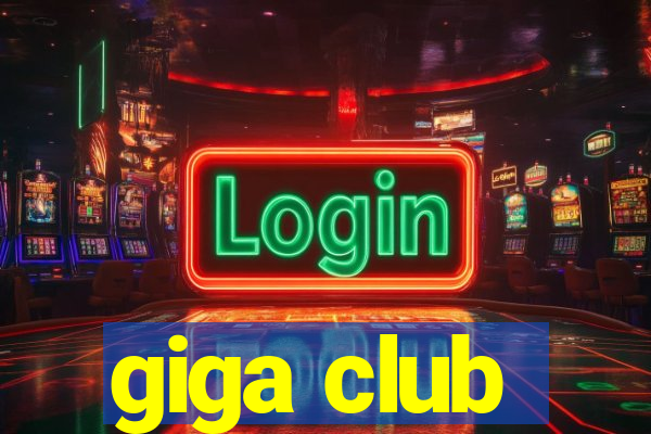 giga club