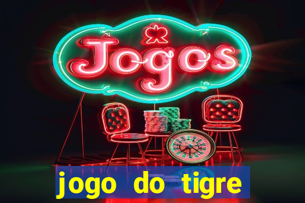 jogo do tigre ganha dinheiro mesmo