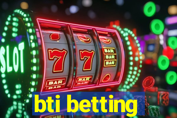 bti betting