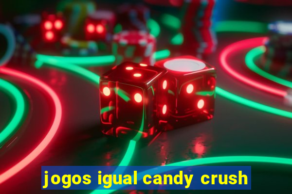 jogos igual candy crush