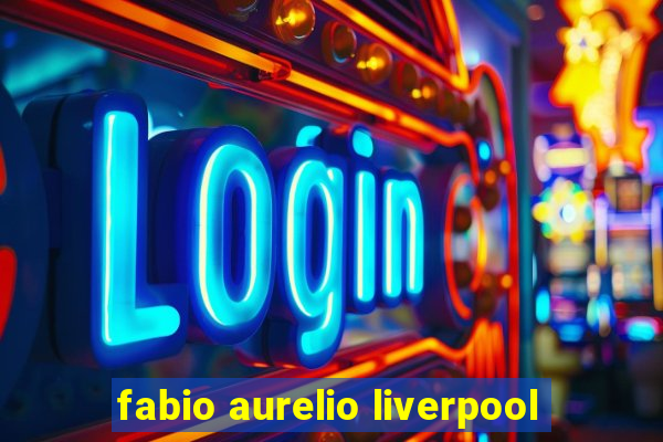 fabio aurelio liverpool