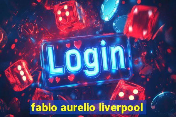 fabio aurelio liverpool