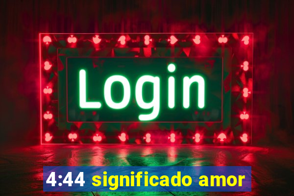 4:44 significado amor