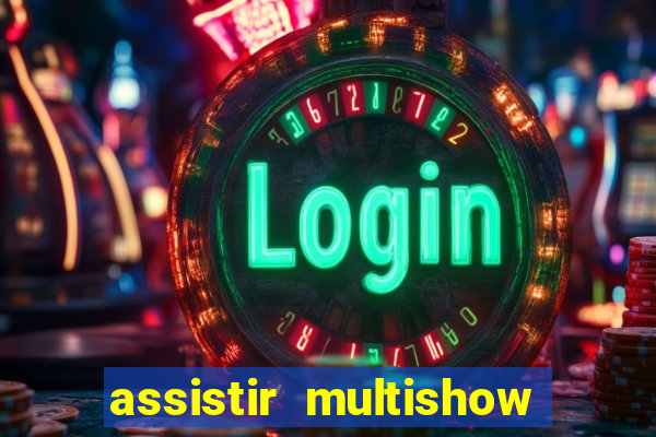 assistir multishow online gratis