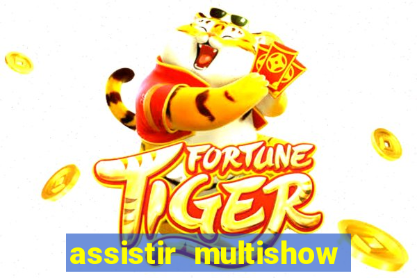 assistir multishow online gratis