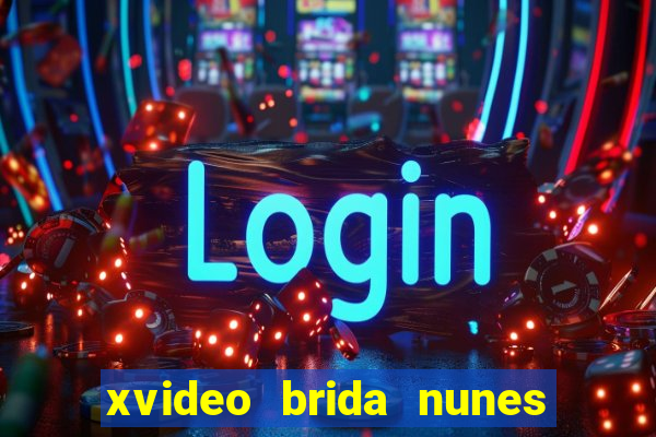 xvideo brida nunes e kid