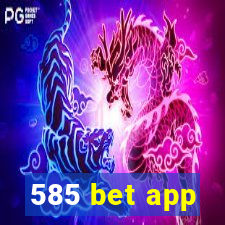 585 bet app