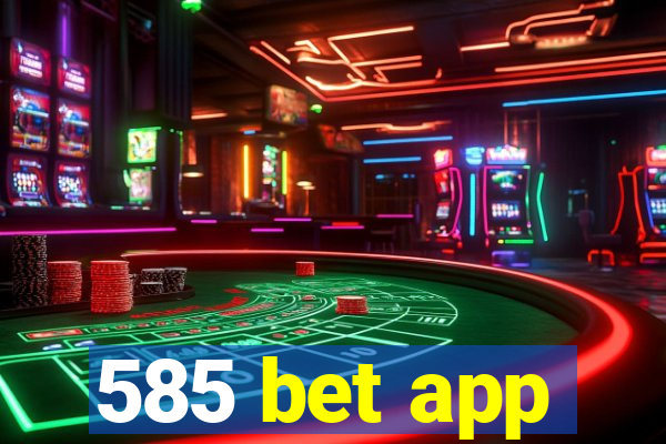 585 bet app