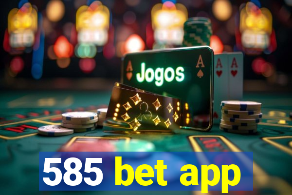 585 bet app