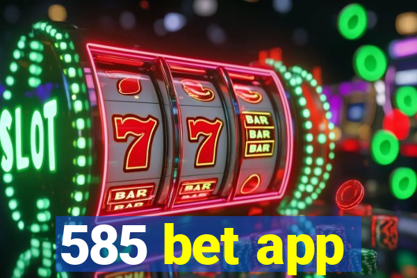 585 bet app