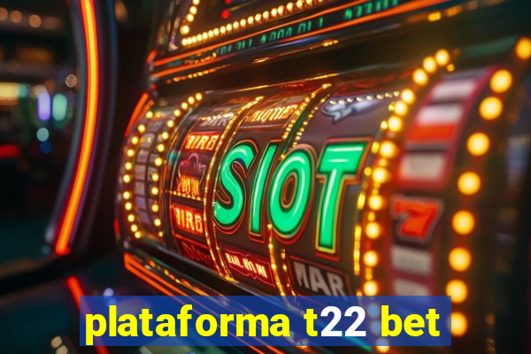 plataforma t22 bet