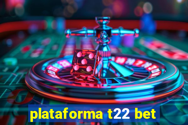 plataforma t22 bet