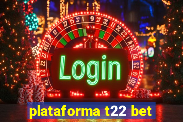 plataforma t22 bet