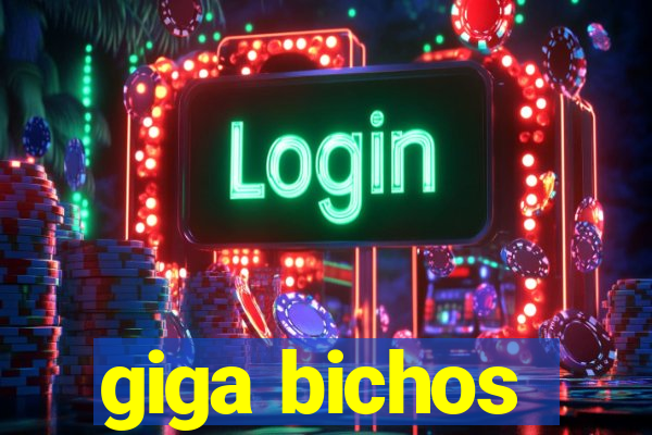 giga bichos