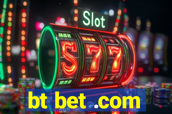 bt bet .com