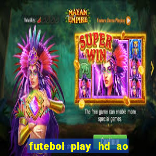 futebol play hd ao vivo agora