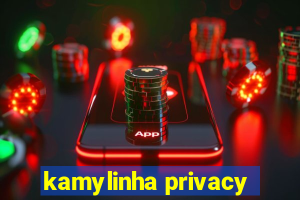 kamylinha privacy