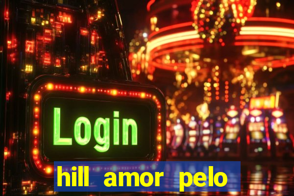 hill amor pelo jogo torrent