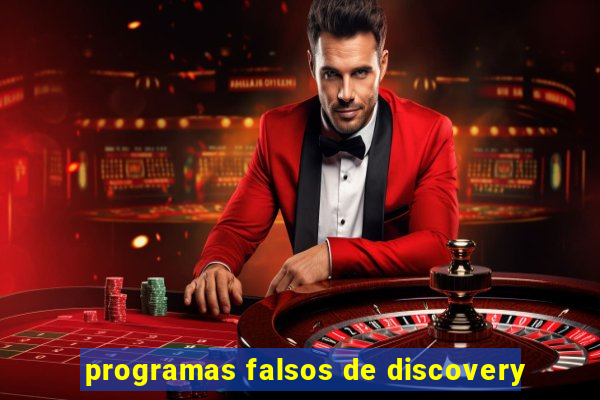 programas falsos de discovery