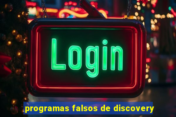 programas falsos de discovery