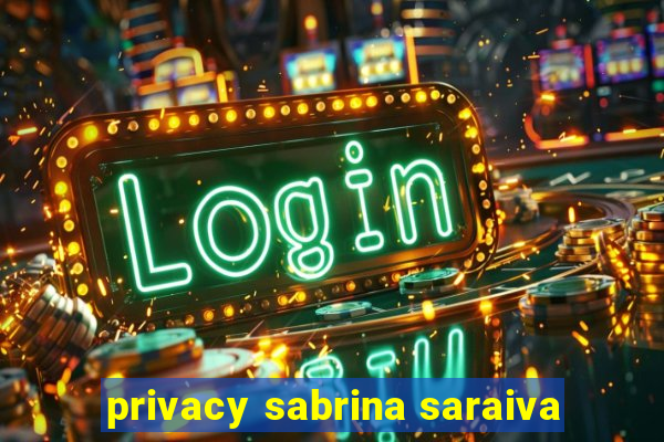 privacy sabrina saraiva