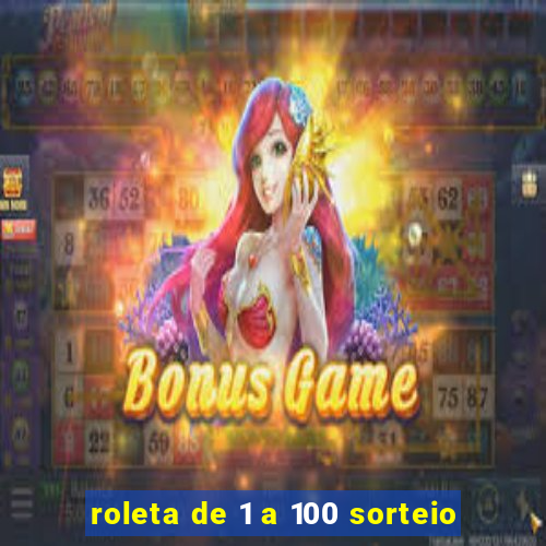 roleta de 1 a 100 sorteio