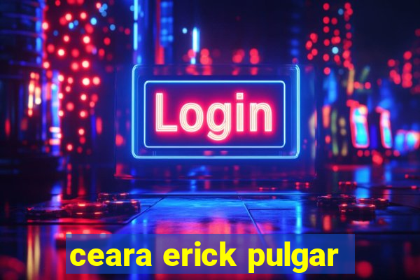 ceara erick pulgar