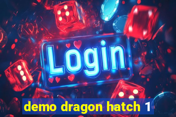 demo dragon hatch 1