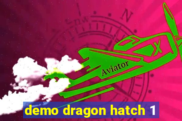 demo dragon hatch 1