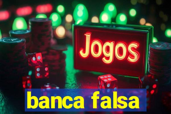 banca falsa