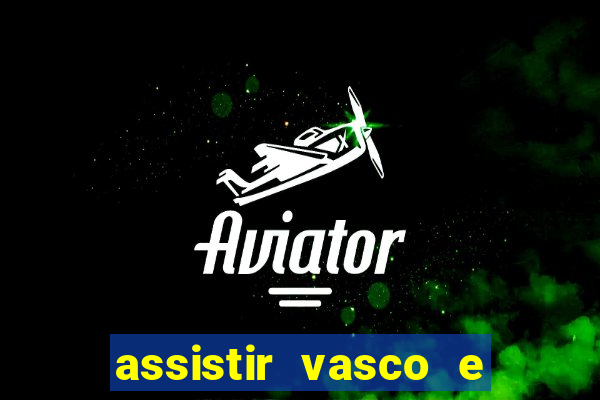 assistir vasco e internacional futemax