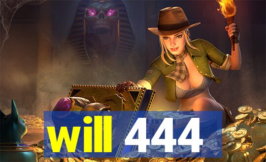 will 444