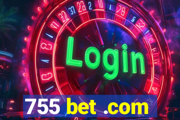 755 bet .com