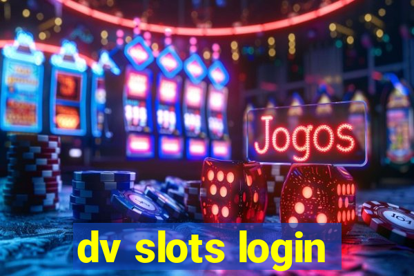 dv slots login