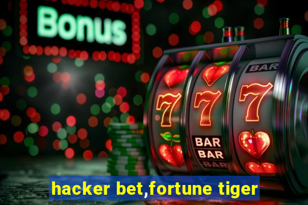 hacker bet,fortune tiger